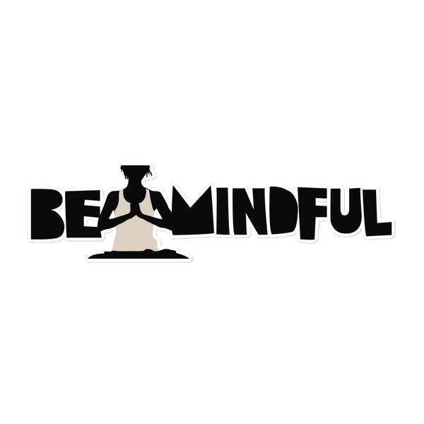 Be Mindful - Bubble-free Vynil  Bumper Sticker