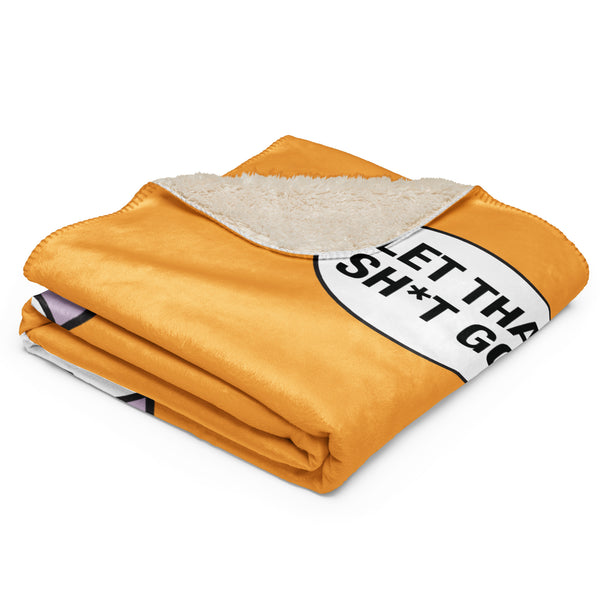 Let That Sh*t Go - Sherpa blanket