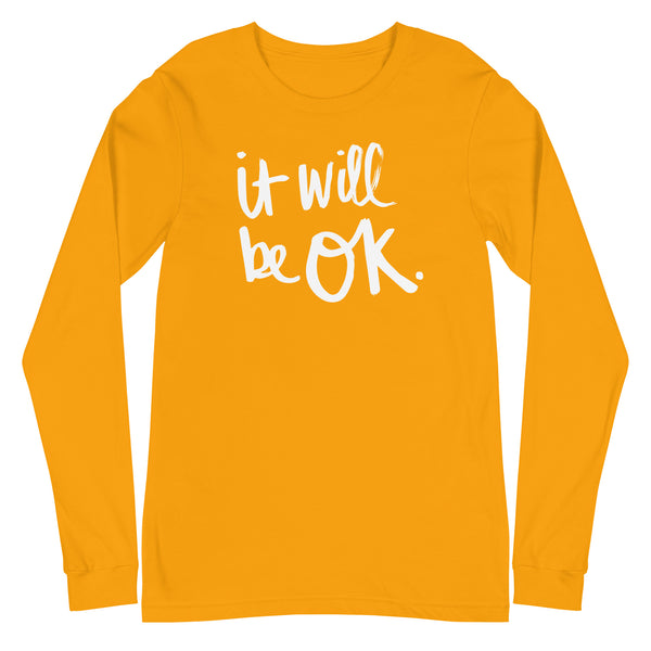 It Will be OK - Unisex Long Sleeve Tee