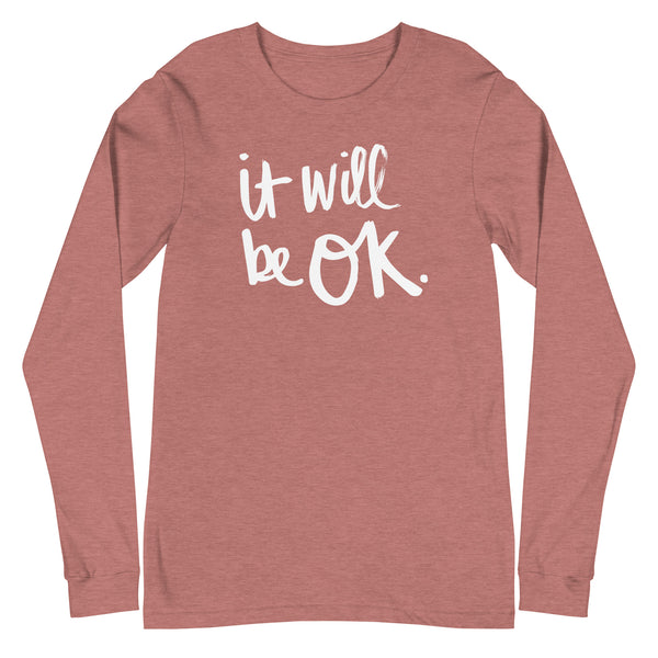 It Will be OK - Unisex Long Sleeve Tee