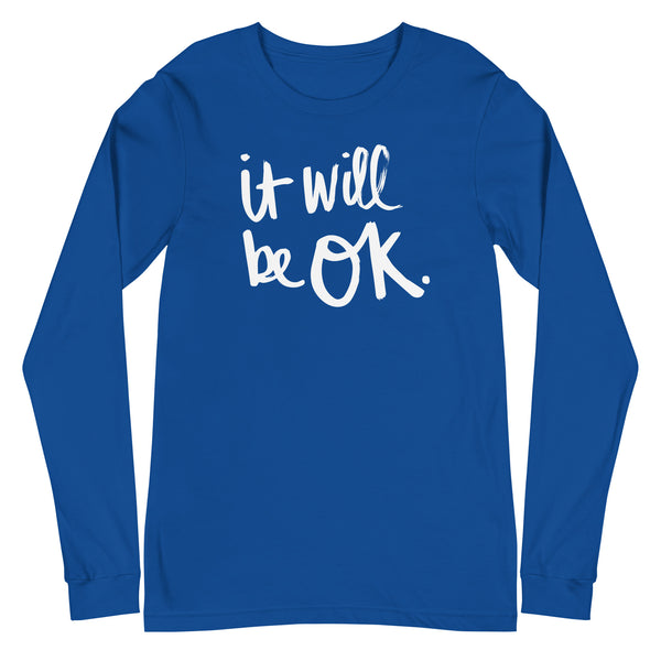 It Will be OK - Unisex Long Sleeve Tee