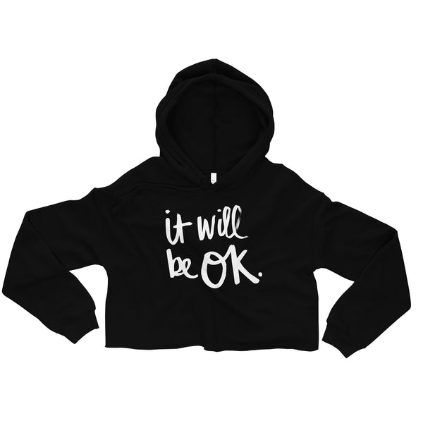 It Will be OK - Fleece Crop Hoodie