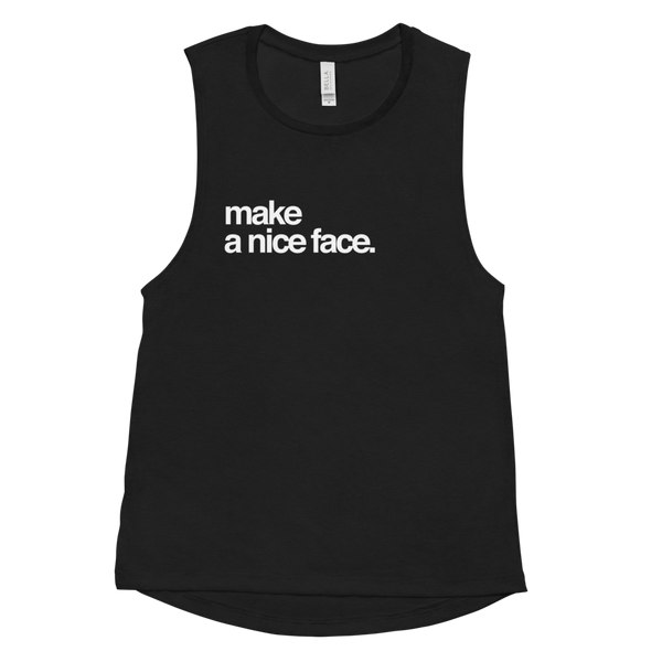 Make a Nice Face - Ladies’ Flowy Muscle Tank